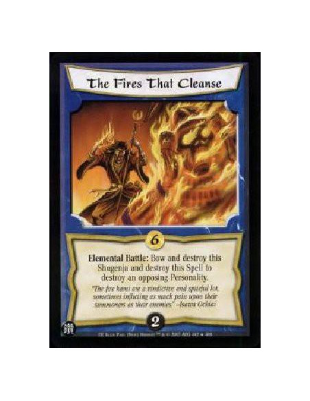 The Fires That Cleanse  - Elemental Battle: Bow and destroy this Shugenja and destroy this Spell to destroy an opposing Personal