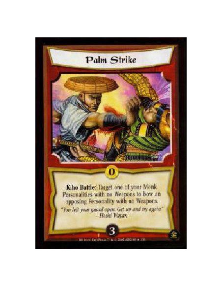 Palm Strike  - Kiho Battle: Target one of your unbowed Monk Personalities with no Weapons to bow an opposing Personality with no