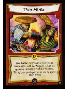 Palm Strike FOIL  - Kiho Battle: Target one of your unbowed Monk Personalities with no Weapons to bow an opposing Personality wi
