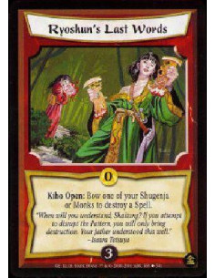 Ryoshun's Last Words  - Kiho Open: Bow one of your Shugenja or Monks to destroy a Spell.