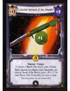 Celestial Sword of the Mantis  - Weapon * Unique If you are a Mantis Clan player, gain 2 Honor. While attached to a Mantis Clan