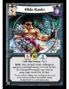 Hida Kosho  - Crab Clan Samurai * Yu 5 Battle: Once per battle, Kosho challenges an opposing attacking Personality to a duel of