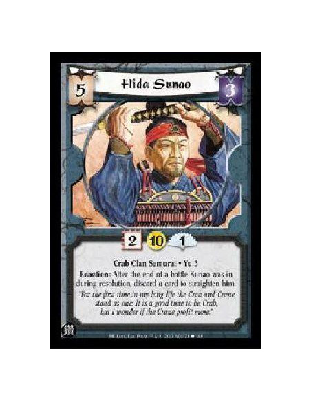 Hida Sunao  - Crab Clan Samurai * Yu 3 Reaction: After the end of a battle Sunao was in during resolution, discard a card to str