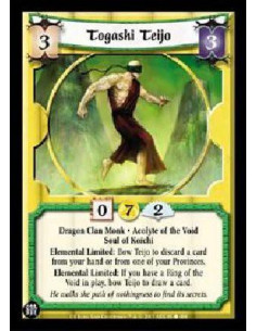Togashi Teijo  - Dragon Clan Monk * Acolyte of the Void Soul of Koichi Elemental Limited: Bow Teijo to discard a card from your 
