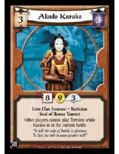 Akodo Kurako  - Lion Clan Samurai. Tactician. Soul of Ikoma Tsanuri Other players cannot play Terrains while Kurako is in the cu