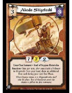 Akodo Shigetoshi  - Lion Clan Samurai. Soul of Seppun Hotaitaka Reaction: Once per turn, after you attach a Follower to Shigetos