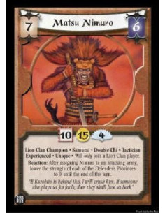 Matsu Nimuro Exp (Spanish)  - Lion Clan Champion * Samurai * Double Chi * Tactician Experienced * Unique * Will only join a Lion