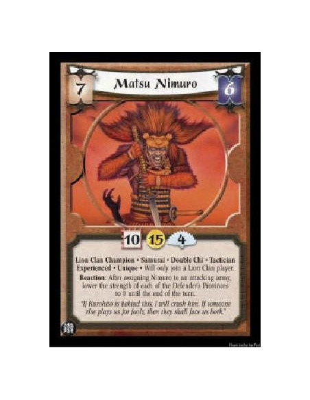 Matsu Nimuro Exp (Español)  - Lion Clan Champion * Samurai * Double Chi * Tactician Experienced * Unique * Will only join a Lion