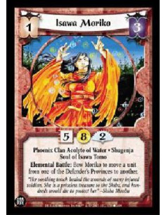 Isawa Moriko  - Phoenix Clan Acolyte of Water . Shugenja Soul of Isawa Tomo Elemental Battle: Bow Moriko to move a unit from one