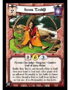 Isawa Toshiji  - Phoenix Clan Judge * Shugenja * Courtier Soul of Isawa Mitori Battle: Bow Toshiji and discard a Kiho or Spell f