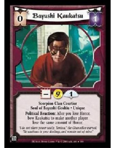 Bayushi Kaukatsu (Spanish)  - Scorpion Clan Courtier Soul of Bayushi Goshiu * Unique Political Reaction: After you lose Honor, b