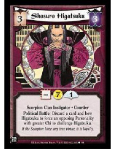 Shosuro Higatsuku  - Scorpion Clan Instigator * Courtier Political Battle: Discard a card and bow Higatsuku to force an opposing