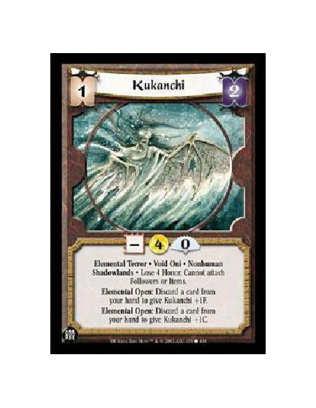 Kukanchi  - Elemental Terror * Void Oni * Nonhuman Shadowlands * Lose 4 Honor. Cannot attach Followers or Items. Elemental Open: