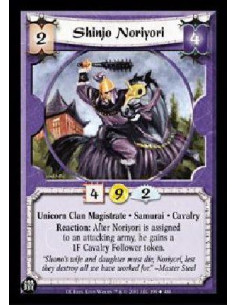 Shinjo Noriyori  - Unicorn Clan Magistrate * Samurai * Cavalry Reaction: After Noriyori is assigned to an attacking army, he gai