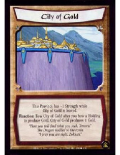 City of Gold - Singular This Province has -1 Strength while City of Gold is bowed. Reaction: Bow City of Gold as a cost after y