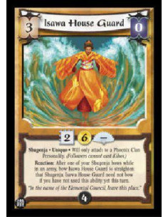 Isawa House Guard  - Shugenja * Unique * Will only attach to a Phoenix Clan Personality. (Followers cannot cast Kihos.) Reaction