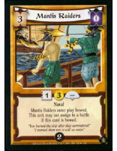 Mantis Raiders - Naval Mantis Raiders enter play bowed. This unit cannot assign to a battle if this card is bowed.