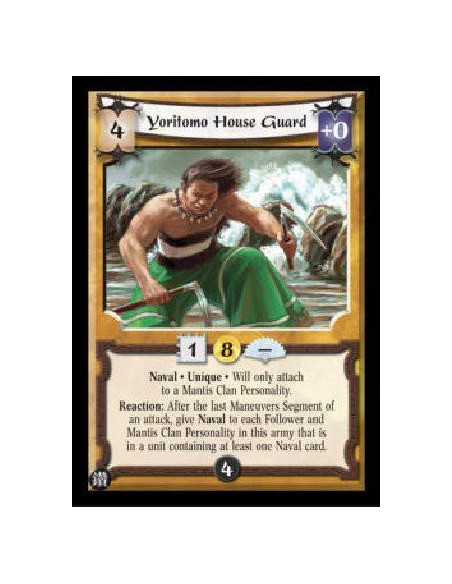 Yoritomo House Guard  - Naval * Unique * Will only attach to a Mantis Clan Personality. Reaction: After the last Maneuvers Segme