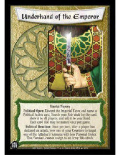 Underhand of the Emperor  - Hantei Naseru Political Open: Discard the Imperial Favor and name a Political Action card. Search yo
