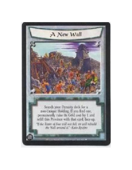 A New Wall FOIL  - Search your Dynasty deck for a non-Unique Holding. If you find one, permanently raise its Gold cost by 1 and 