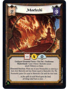 Moetechi - Unaligned Elemental Terror. Fire Oni. Nonhuman. Shadowlands Lose 4 Honor. Moetechi cannot attach Followers or Items.