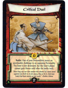 Critical Duel  - Battle: One of your Personalities issues an unrefusable challenge to an opposing Personality. The loser is not