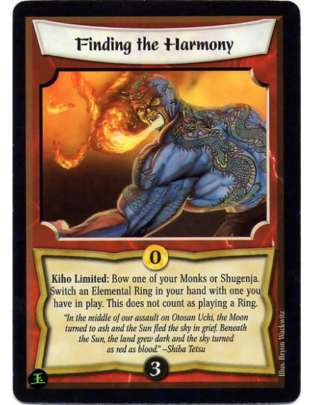 Finding the Harmony  - Kiho Limited: Bow one of your Monks or Shugenja. Switch an Elemental Ring in your hand with one you have 