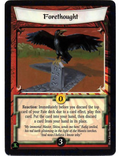 Forethought  - Reaction: Immediately before you discard the top card of your Fate deck due to a card effect, play this card. Put