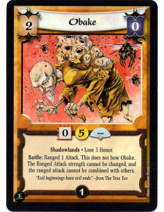 Obake  - Shadowlands Lose 3 honor. Battle: Ranged 1 attack. This does not bow Obake. The Ranged attack strength cannot be change
