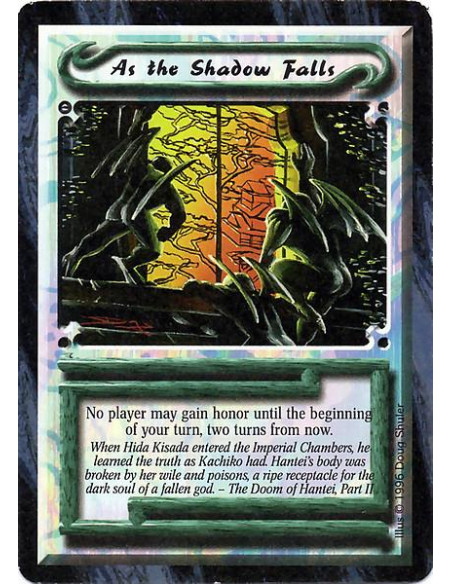 As the Shadow Falls  - No player may gain honor until the beginning of your turn, two turns from now.