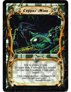 Copper Mine  - Mine. Bow this card: Produce 2 Gold, or 3 Gold if you are a Lion Clan player.