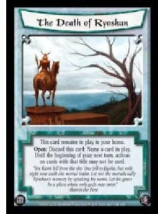 The Death of Ryoshun  - This card remains in play in your home. Open: Discard this card: Name a card in play. Until the beginnin
