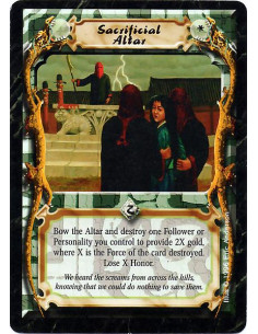 Sacrificial Altar - Bow the Sacrificial Altar and destroy one of your Personalities or Follower's Force. Lose an amount of Hono