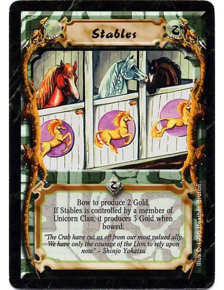 Stables  - Stables. Bow this card: Produce 2 Gold, or 3 Gold if you are a Unicorn Clan player.