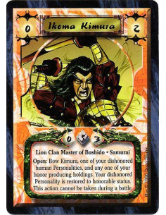Ikoma Kimura  - Lion Clan Master of Bushido. Samurai Open: Bow Kimura, one of your dishonored human Personalities, and any one o