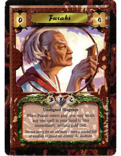 Fusaki - Unaligned Shugenja When Fusaki enters play, you may attach any one spell in your hand to him immediately, without gold