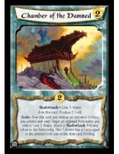 Chamber of the Damned  - Shadowlands · Lose 3 Honor. Bow this card: Produce 2 Gold. Battle: Bow this card and destroy an unbowed