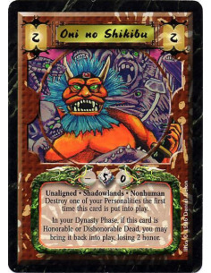 Oni no Shikibu - Unaligned. Shadowlands. Nonhuman Destroy one of your other Personalities the first time this card is put into