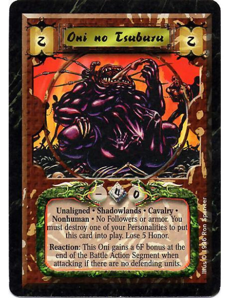 Oni no Tsuburu  - Unaligned. Shadowlands. Cavalry. Nonhuman. No Followers or armor. You must destroy one of your Personalities t