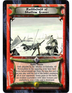 Battlefield of Shallow Graves  - Terrain Battle: Double each of the enemy leader's Honor gains until the battle ends; destroying