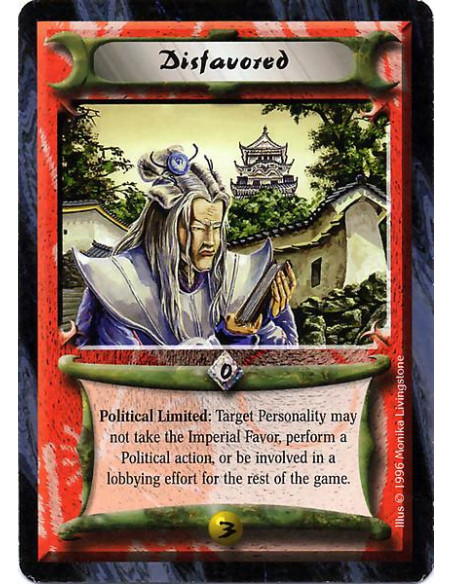 Disfavored  - Political Limited: Target a Personality. The Personality cannot take the Imperial Favor, perform a Political actio