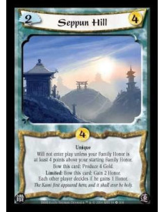 Seppun Hill (Español)  - Unique. Will not enter play unless your Family Honor is at least 4 points above your starting Family Ho