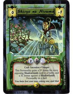 Shiryo no Hiruma - Crab Ancestor. Unique. This Personality gets a 1F bonus for every opposing Shadowlands card in a battle and