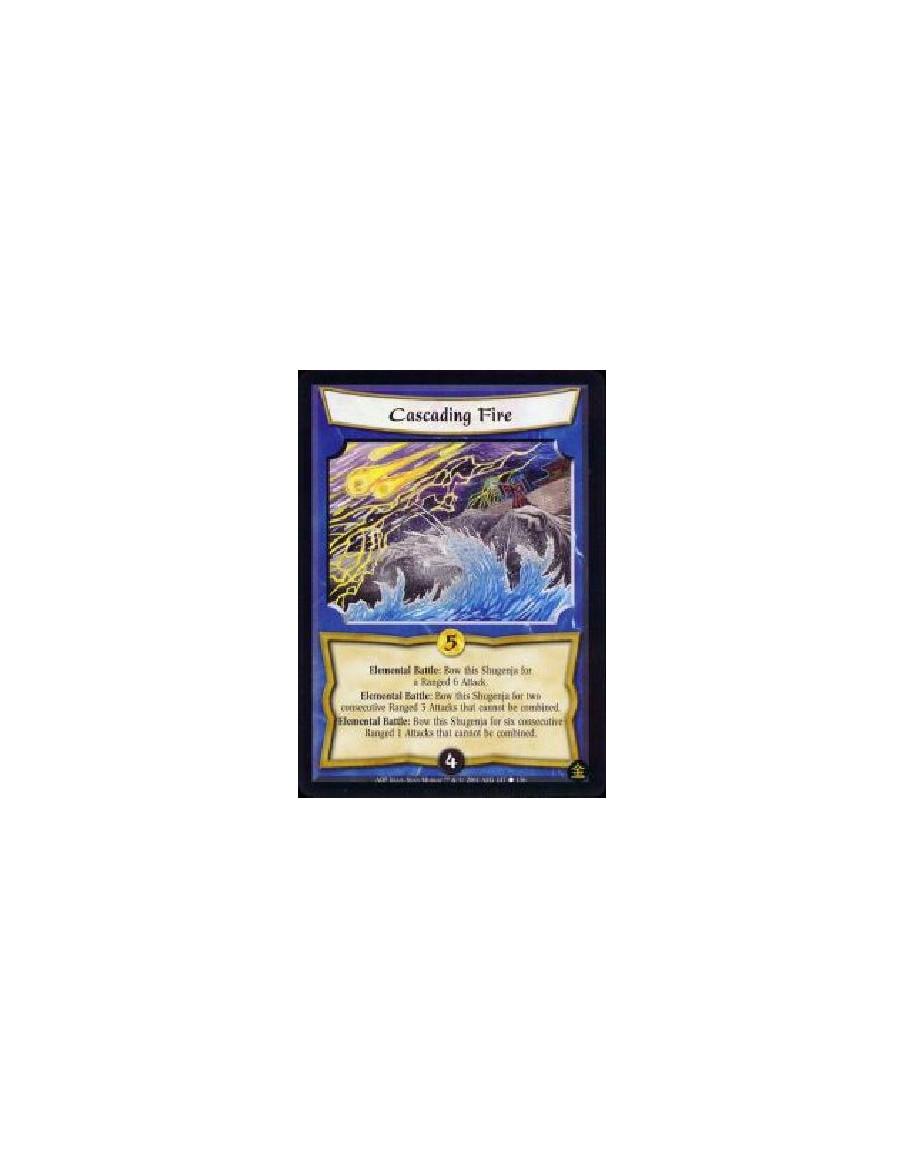 Cascading Fire (French)  - Elemental Battle:Bow this Shugenja for a Ranged 6 Attack. Elemental Battle: Bow this Shugenja for two
