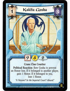 Kakita Gosha  - Crane Clan Courtier Political Reaction: Bow Gosha to negate an Honor loss. If it belonged to another player, gai