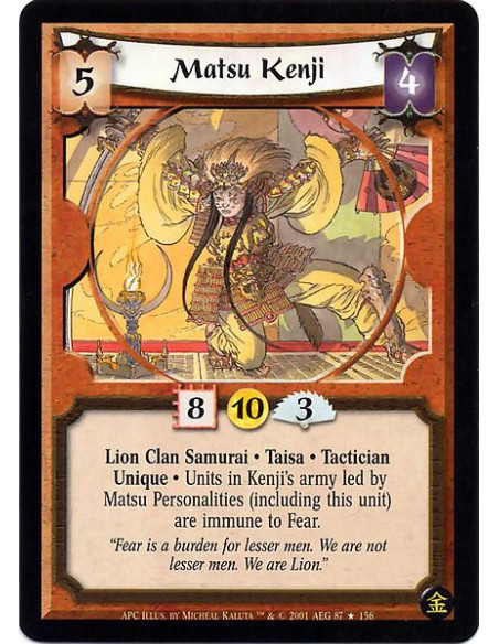 Matsu Kenji  - Lion Clan Samurai. Taisa. Tactician. Unique Units in Kenji's army led by Matsu Personalities (including this unit