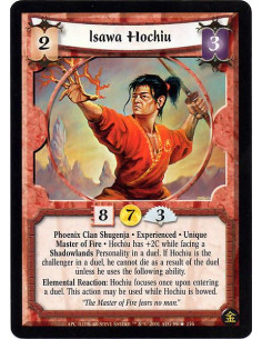 Isawa Hochiu Exp - Phoenix Clan Shugenja. Experienced. Unique Master of Fire Hochiu has +2C while facing a Shadowlands Personal