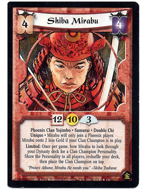 Shiba Mirabu (French)  - Phoenix Clan Yojimbo. Samurai. Double Chi Unique Mirabu will only join a Phoenix player. Mirabu costs 2