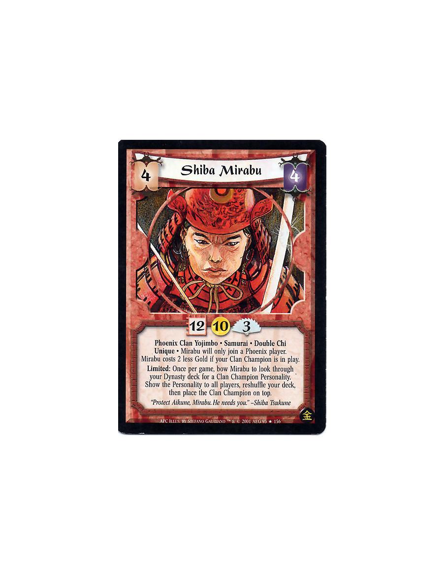 Shiba Mirabu (French)  - Phoenix Clan Yojimbo. Samurai. Double Chi Unique Mirabu will only join a Phoenix player. Mirabu costs 2