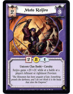 Moto Reijiro - Unicorn Clan Bushi. Cavalry Reijiro gains +2F/+2C while at a battle at a player's leftmost or rightmost Province